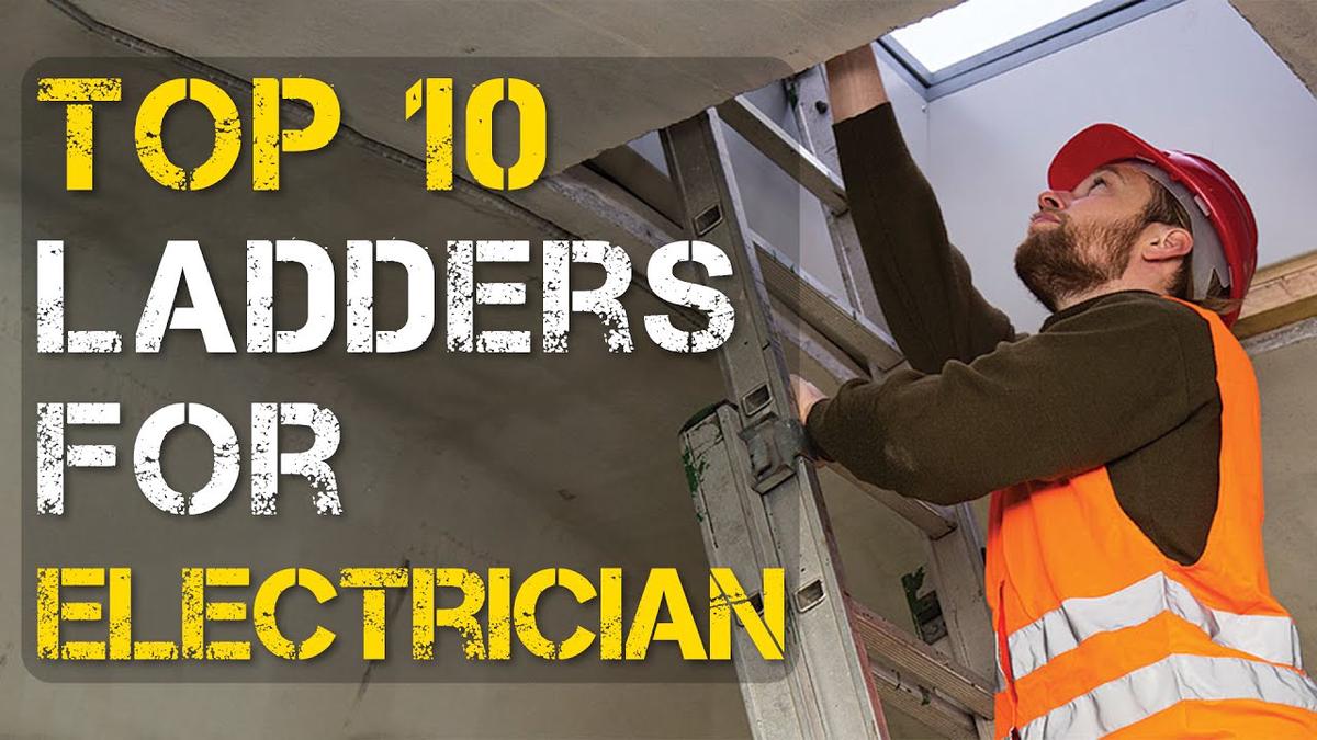 Top 10 Best Ladders for Electricians