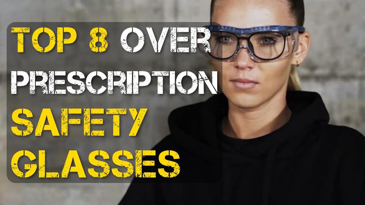 8 Best Over Prescription Safety Glasses