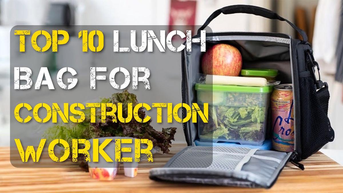 Top 10 Best Lunch Bag for Construction Workers